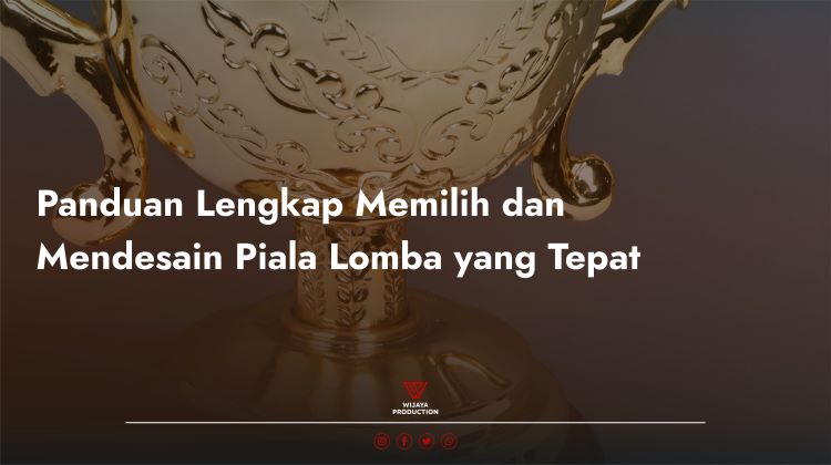 Panduan Lengkap Memilih dan Mendesain Piala Lomba yang Tepat