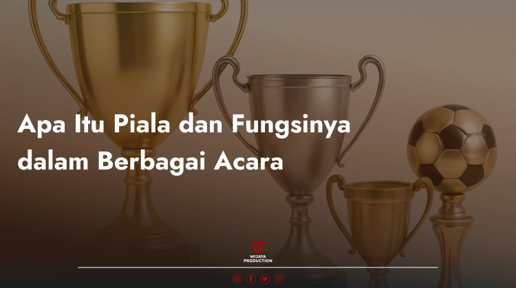 You are currently viewing Apa Itu Piala dan Fungsinya dalam Berbagai Acara