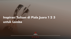 Read more about the article Inspirasi Tulisan di Piala Juara 1 2 3 untuk Lomba Sekolah dan Kantor