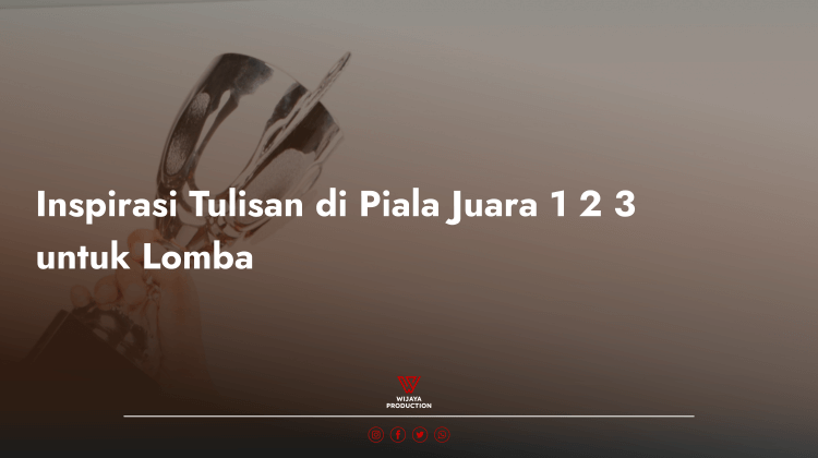 You are currently viewing Inspirasi Tulisan di Piala Juara 1 2 3 untuk Lomba Sekolah dan Kantor